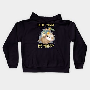 Dont Hurry Be Happy Sloth Kids Hoodie